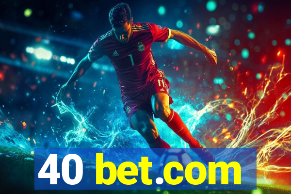 40 bet.com